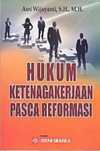 Hukum Ketenagakerjaan Pasca Reformasi