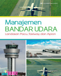 Manajemen Bandar Udara: Landasan Pacu, Taxiway, dan Apron
