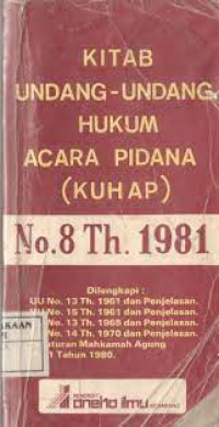 Kitab Undang-Undang Hukum Acara Pidana ( KUHAP) No.8 Th. 1981