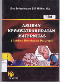 Asuhan  Kegawatdaruratan Maternitas Jilid 1( Asuhan Kebidanan Patologi)