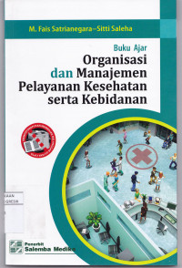 Organisasi dan Manajemen Pelayanan Kesehatan serta Kebidanan ( Buku Ajar)