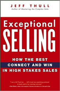 Exceptional Selling: How The Best Connect And Win In High Stakes Sakes