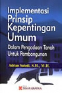 Implementasi Prinsip kepentingan Umum dalam Pengadaan Tanah untuk Pembangunan