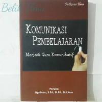 Komunikasi Pembelajaran: Menjadi Guru Komunikatif