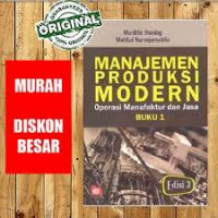 Manajemen Produksi Modern Jilid 1 : operasi manufaktur dan jasa