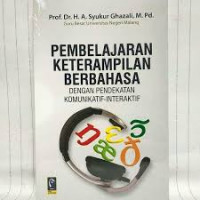 Pembelajaran Keterampilan Berbahasa : Dengan Pendekatan Komunikatif-Interaktif