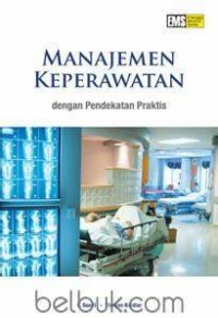 Manajemen Keperawatan : dengan Pendekatan Praktis