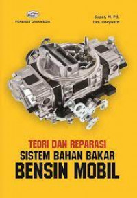 Teori dan Reparasi Sistem Bahan Bakar Bensin Mobil