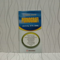 Undang-Undang Nomor 44 Tahun 2008 tentang Pornografi - Persepktif Negara Hukum Berdasarkan Pancasila