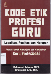 Image of KODE ETIK PROFESI GURU : Legalitas, Realitas dan Harapan