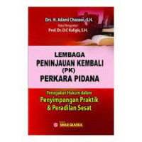 Lembaga Peninjauan Kembali (PK) Perkara Pidana: Penegakan Hukum dalam Penyimpangan Praktik dan Peradilan Sesat