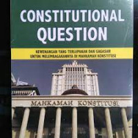 Constitutional Question: Kewenangan yang Terlupakan dan Gagasan Untuk Melembagakannya di MK