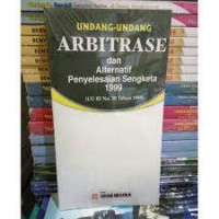 Undang-Undang Arbitrase dan Alternatif Penyelesaian Sengketa 1999