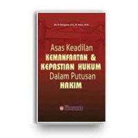 Asas Keadilan Kemanfaatan & Kepastian Hukum Dalam Putusan Hakim