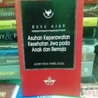 Asuhan Keperawatan Kesehatan Jiwa pada Anak dan Remaja (Buku Ajar)