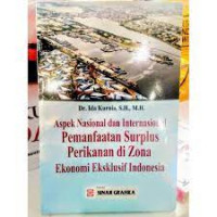 Aspek Nasional dan Internasional Pemanfaatan Surplus Perikanan di Zona Ekonomi Eksklusif Indonesia