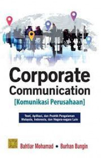 Corporate Communication ( Komunikasi Perusahaan) Teori, Aplikasi, dan Praktik pengalaman Malasyia, Indonesia, dan Negara- negara lain.