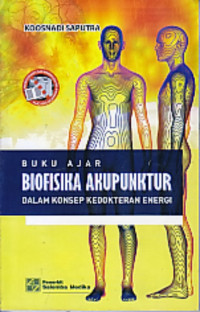 Biofisika Akupunktur dalam Konsep Kedokteran Energi ( Buku Ajar )