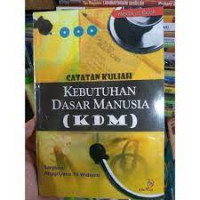 Catatan Kuliah Kebutuhan dasar Manusia (KDM)