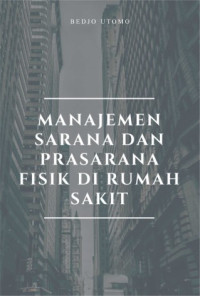 Image of Manajemen sarana dan prasarana fisik di rumah sakit