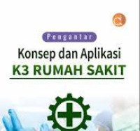 Pengantar Konsep dan Aplikasi K3 Rumah Sakit