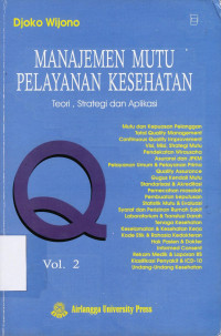 MANAJEMEN MUTU PELAYANAN KESEHATAN :TEORI, STRATEGI DAN APLIKASI vol 2