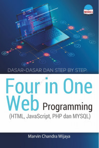 Dasar-Dasar dan Step by Step: Four in one Web Progamming (HTML,JavaScript, PHP dan MYSQL)