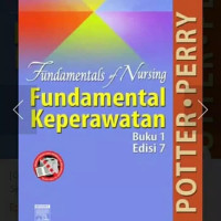 Fundamental Of Nursing : Fundamental Keperawatan (Buku 1, Edisi 7)
