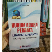 Hukum Acara Perdata Lengkap & Praktis HIR, RBg, dan Yurisprudensi