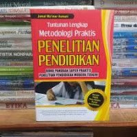 Tuntunan Lengkap Metodologi Praktis Penelitian Pendidikan