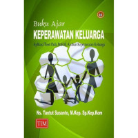 Keperawatan Keluarga : Aplikasi teori Pada Praktik Asuhan Keperawatan Keluarga (Buku Ajar )