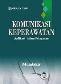 Komunikasi Keperawatan Aplikasi dalam Pelayanan