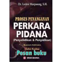 Proses Penanganan Perkara Pidana (penyidikan dan Penyelidikan) Bagian Pertama Edisi Kedua