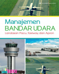 Image of Manajemen Bandar Udara: Landasan Pacu, Taxiway, dan Apron