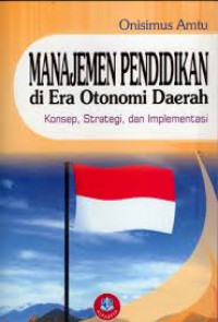 Manajemen pendidikan di era Otonomi Daerah