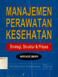 Manajemen Perawatan Kesehatan Strategi, Sruktur & Proses