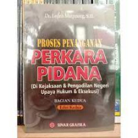 Proses Penanganan Perkara Pidana Buku Kedua (Di Kejaksaan dan Pengadilan Negeri Upaya Hukum dan Eksekusi)