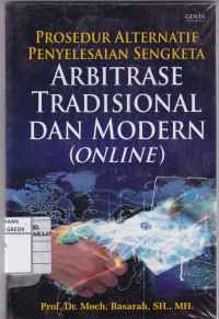 Arbitrase Tradisional dan Modern (Online) : Prosedur Alternatif Penyelesaian Sengketa