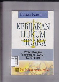 Bunga Rampai : KEBIJAKAN HUKUM PIDANA  Perkembangan penyusunan Konsep KUHP Baru