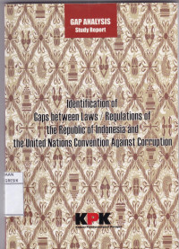 Identification of Gaps between Laws/ Regulations of the Republic of Indonesia and UN Convention Against Corruption