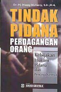 Tindak Pidana Perdagangan Orang: kebijakan Hukum Pidana dan Pencegahannya