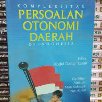 Kompleksitas Persoalan Otonomi daerah di indonesia