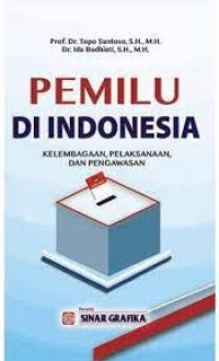 Pemilu di Indonesia: kelembagaan, pelaksanaan dan Pengawasan