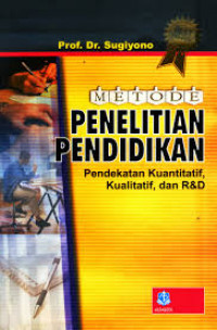 Metode Penelitian Pendidikan Pendekatan Kuantitatif, Kualitatif dan R&D