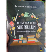 Pengembangan Kurikulum: Teori, Catatan Kritis , dan Panduan