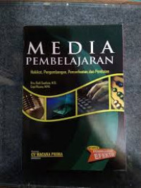 Media Pembelajaran Hakikat, Pengembangan, Pemanfaatan dan Penilaian