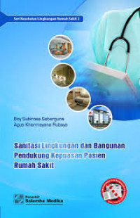 Sanitasi Lingkungan dan Bangunan Pendukung Kepuasan Pasien Rumah Sakit (Seri KLRS 2)