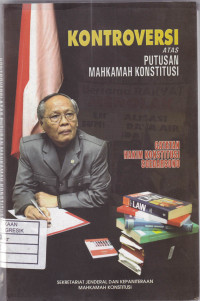 Kontroversi atas Putusan Mahkamah Konstitusi : Catatan Hakim Konstitusi Soedarsono