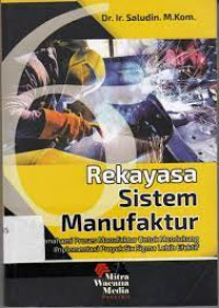 Rekayasa Sistem Manufaktur: Memahami Proses Manufaktur Untuk Mendukung Implementasi Proyek Six Sigma Lebih Efektif