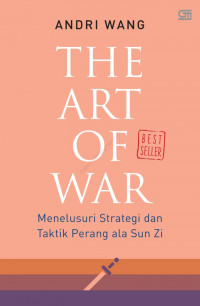 The Art Of War: Menulusuri Strategi dan Taktik Perang ala Sun Zi